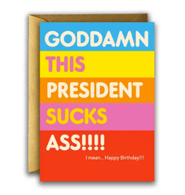 This President Sucks Ass! I mean, Happy Birthday Greeting Card