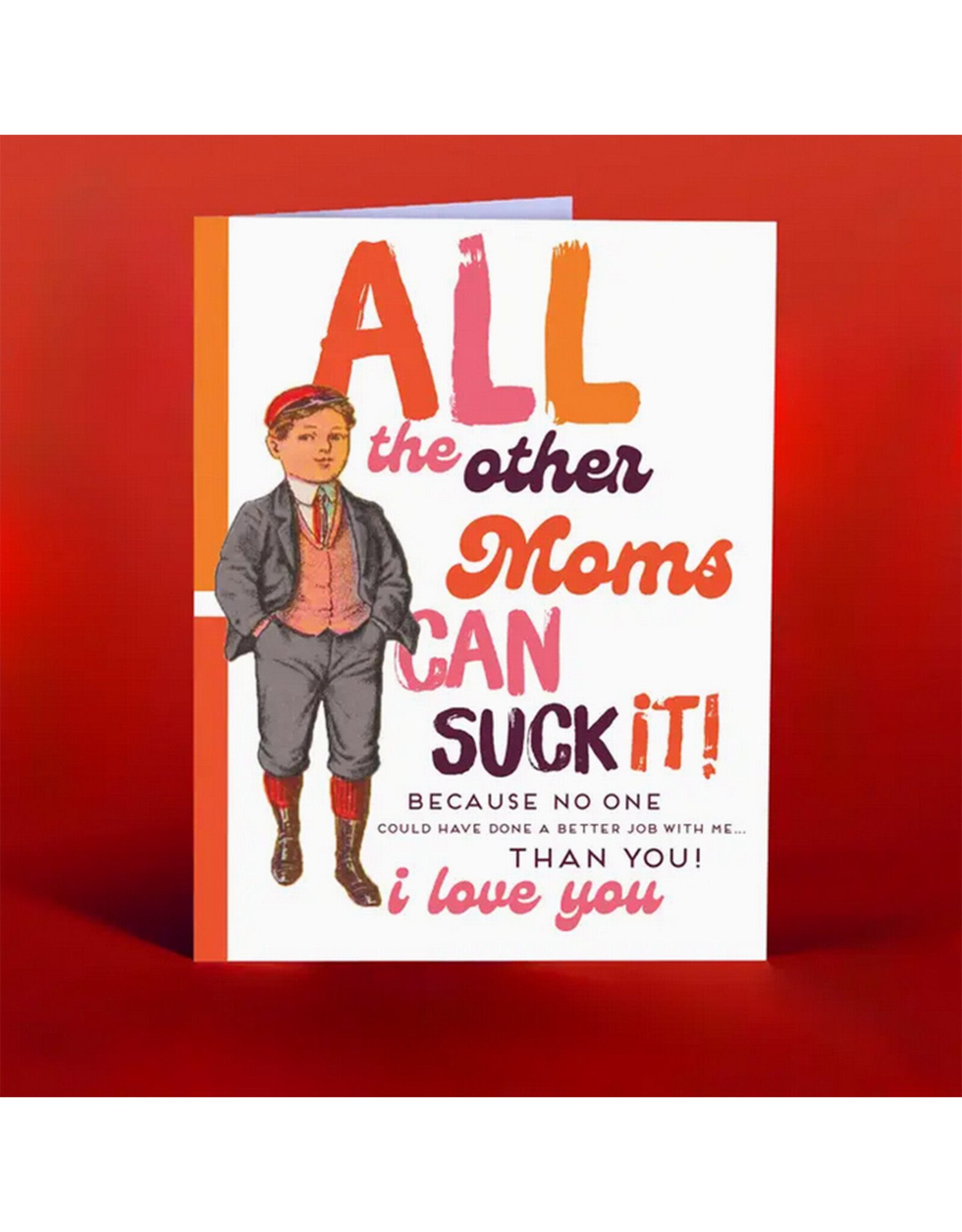 All the Other Moms Can Suck It Greeting Card