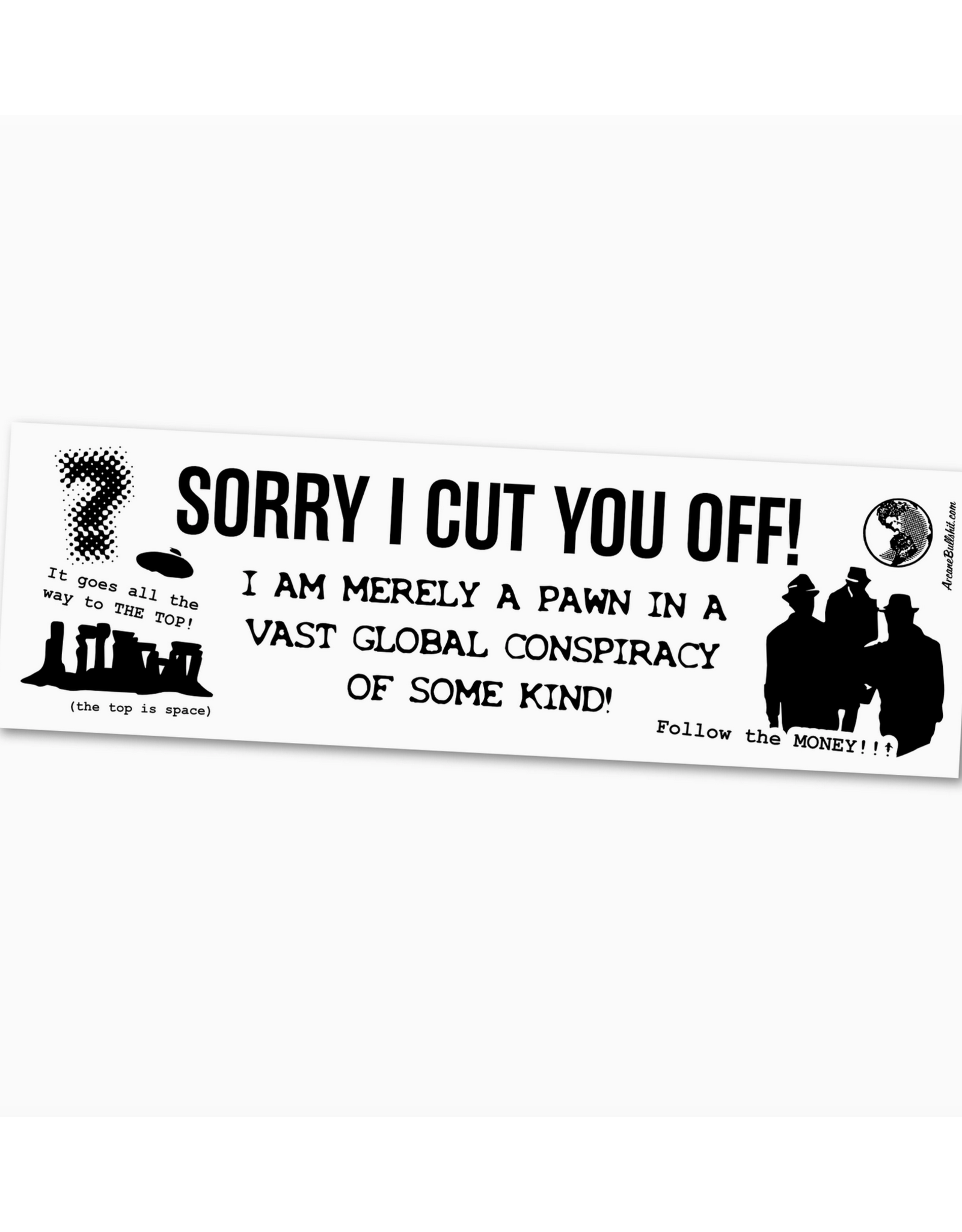 Merely a Pawn In a Vast Global Conspiracy Bumper Sticker