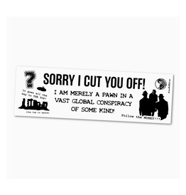 Merely a Pawn In a Vast Global Conspiracy Bumper Sticker