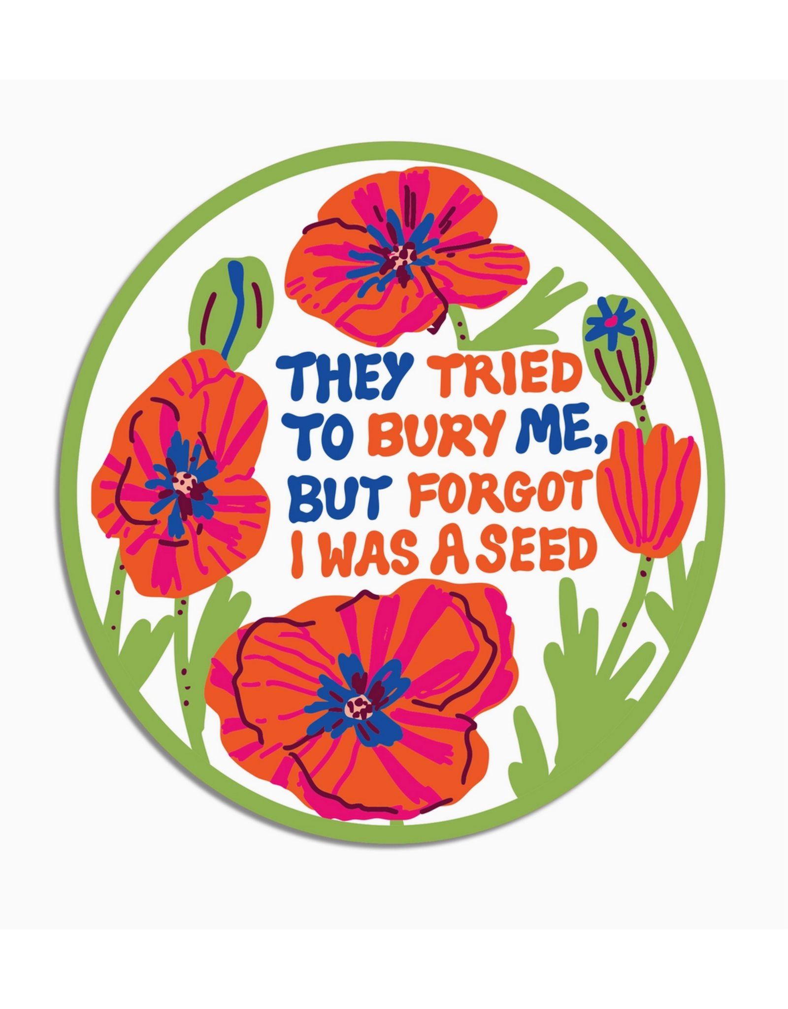 They Tried to Bury Me But Forgot I Was a Seed Sticker
