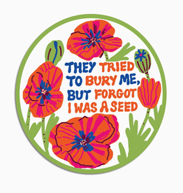They Tried to Bury Me But Forgot I Was a Seed Sticker