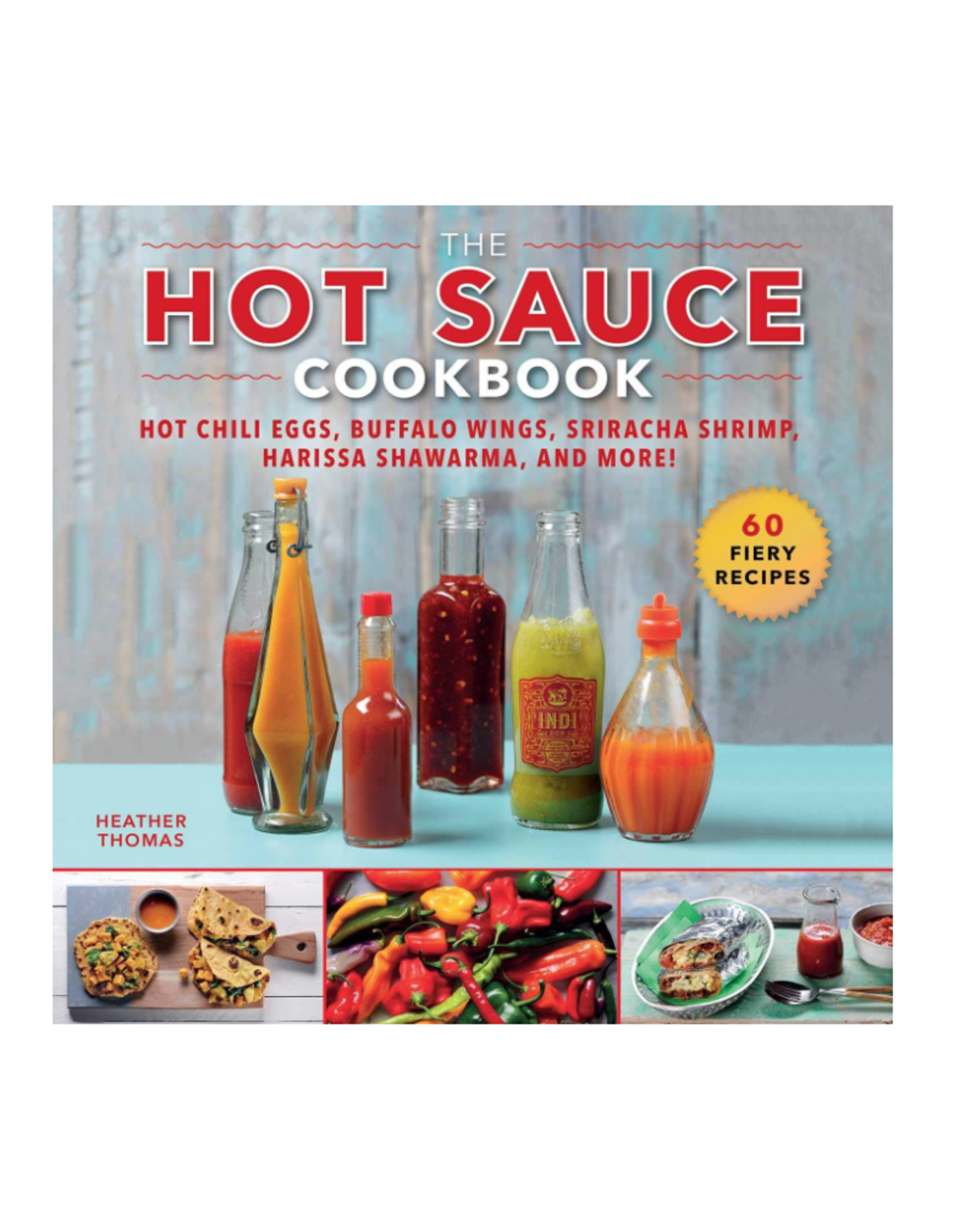 The Hot Sauce Cookbook