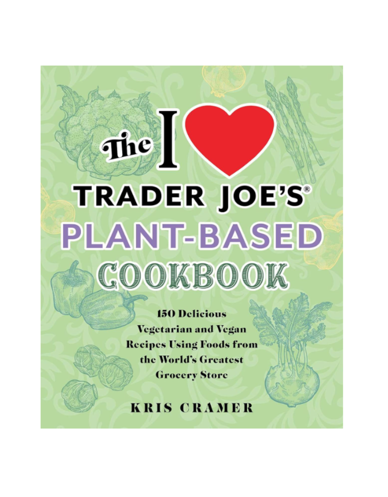 I Love Trader Joe's Plant-Based Cookbook