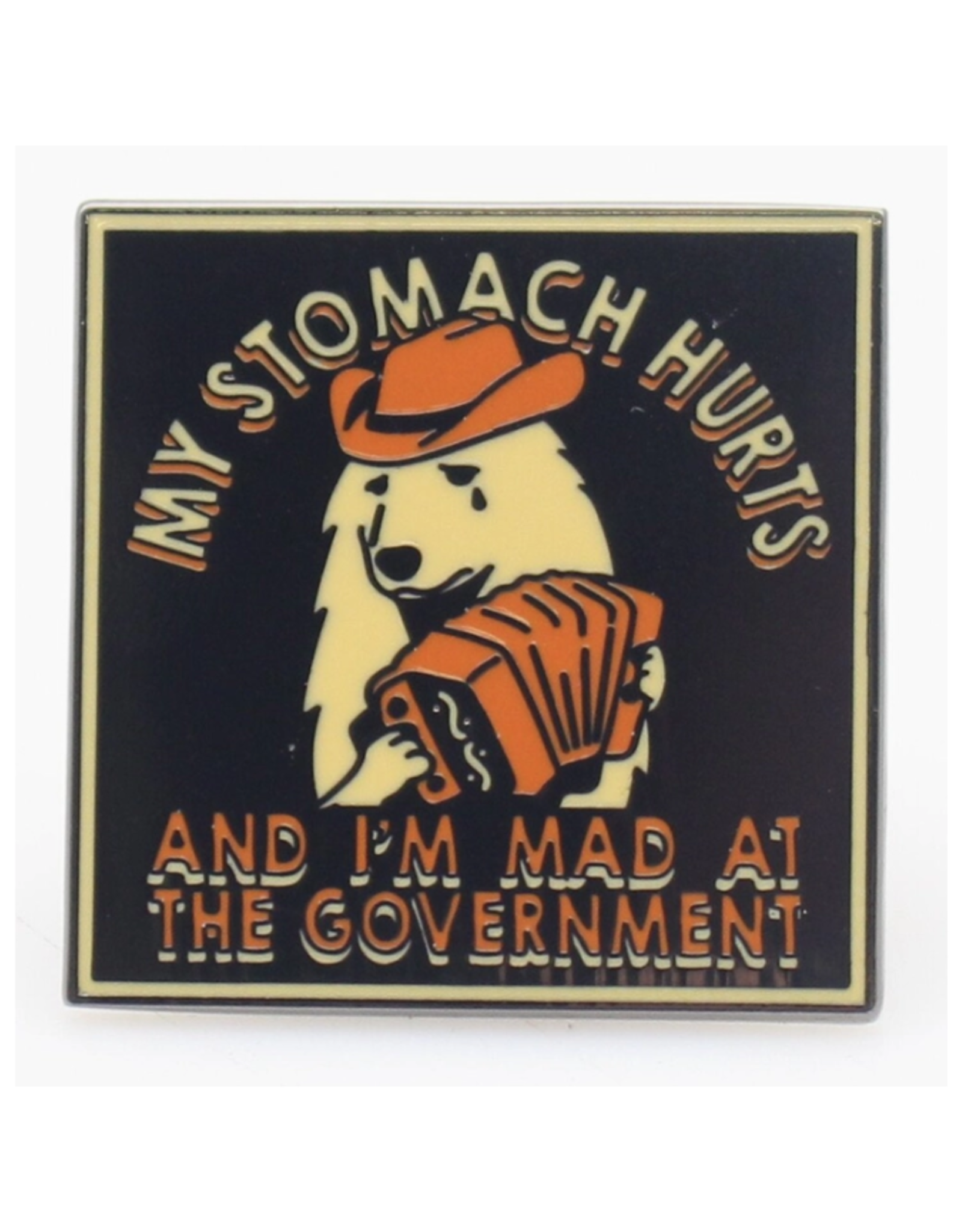 My Stomach Hurts & I'm Mad At the Government Enamel Pin