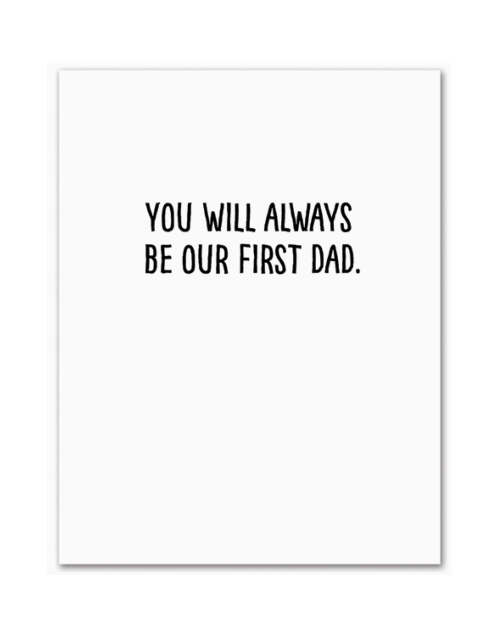 You Will Always Be our First Dad Father's Day Schitt's Creek Greeting Card
