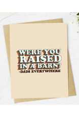 Raised in  A Barn Father's Day Greeting Card