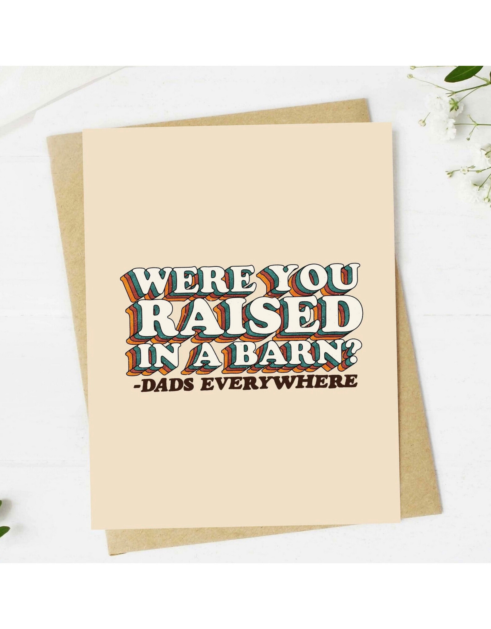 Raised in  A Barn Father's Day Greeting Card