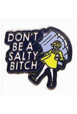Don't Be a Salty Bitch Enamel Pin