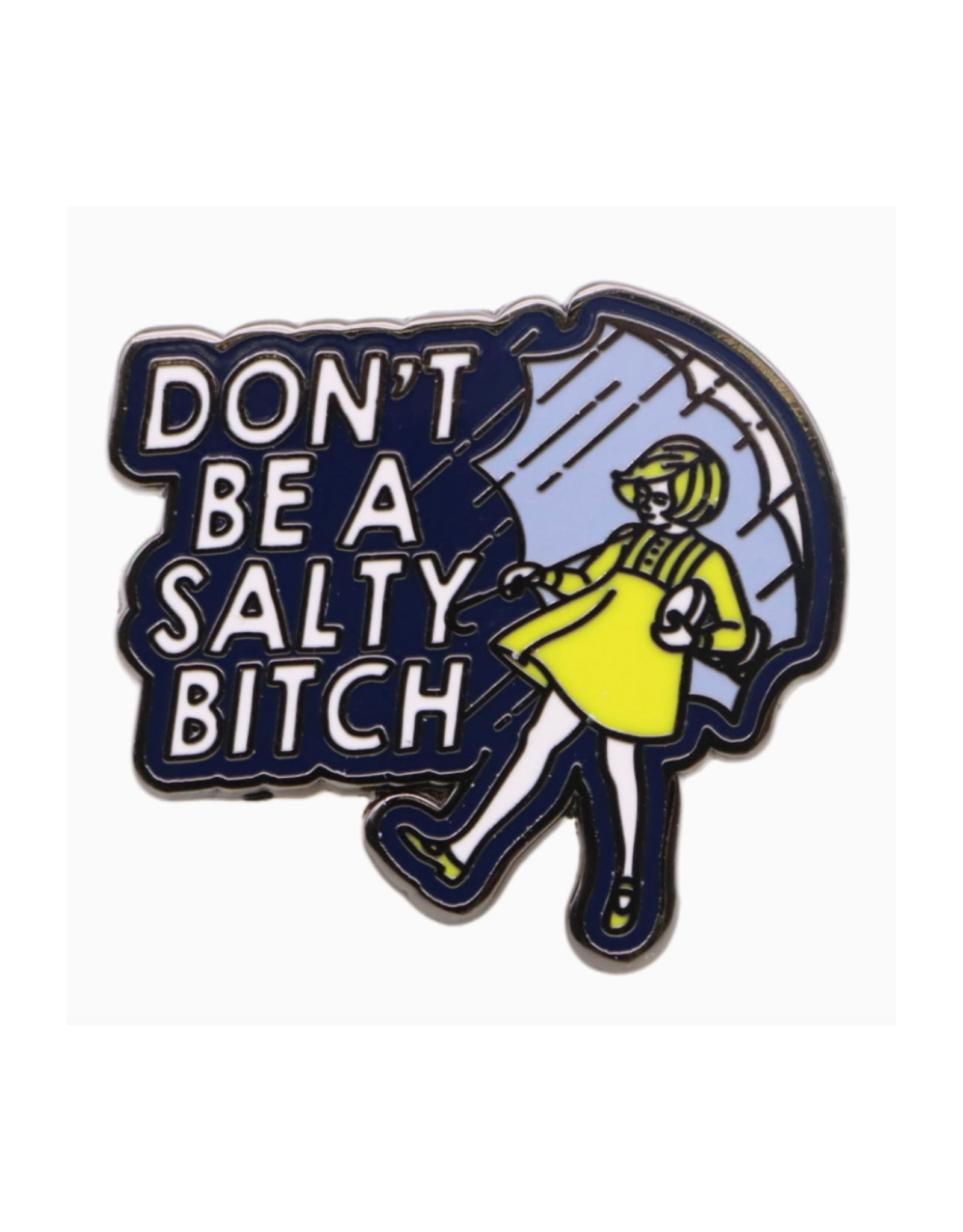 Don't Be a Salty Bitch Enamel Pin