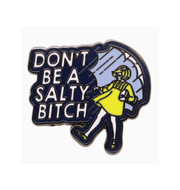 Don't Be a Salty Bitch Enamel Pin
