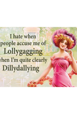 Hate When People Accuse Me of Lollygagging Magnet