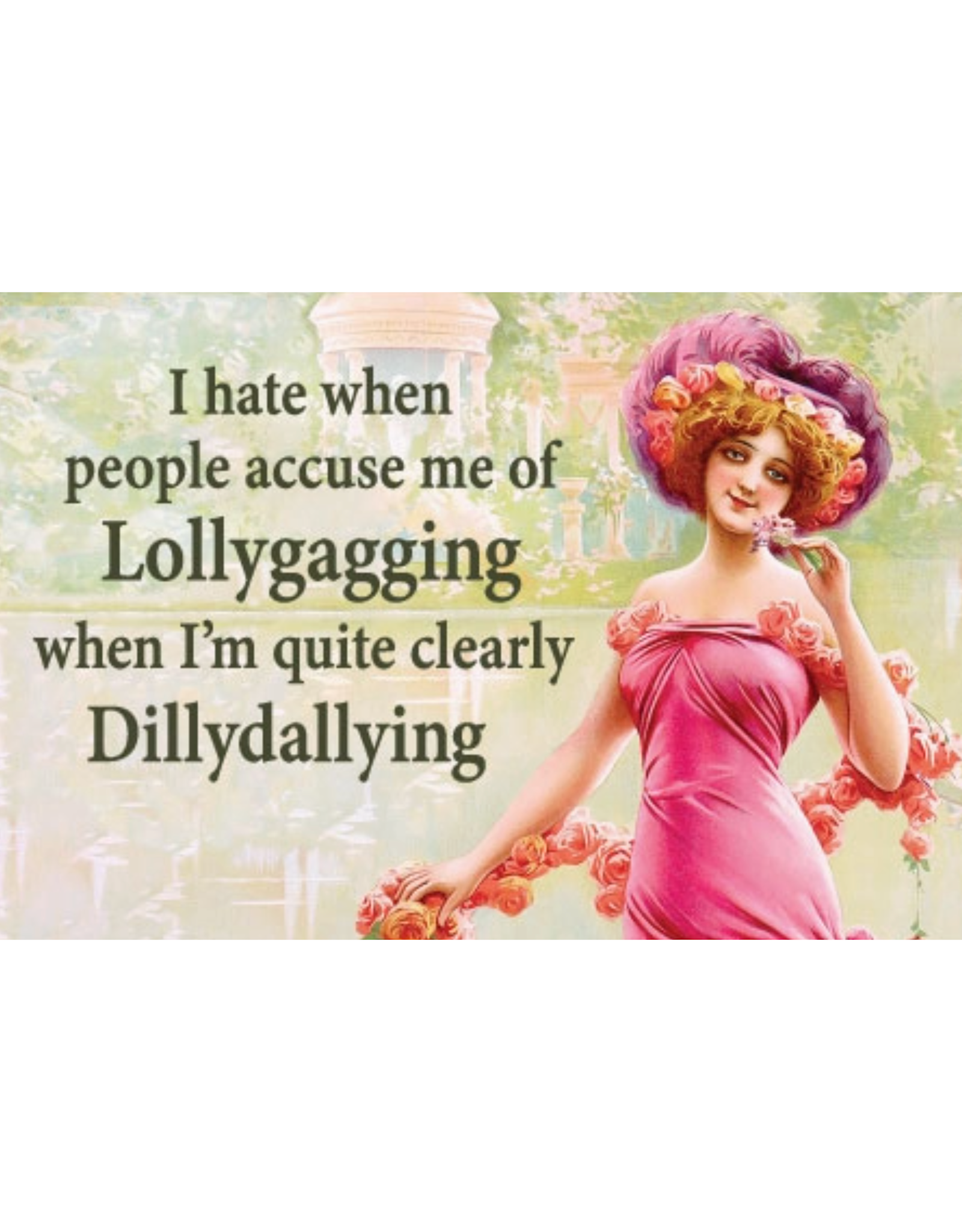 Hate When People Accuse Me of Lollygagging Magnet