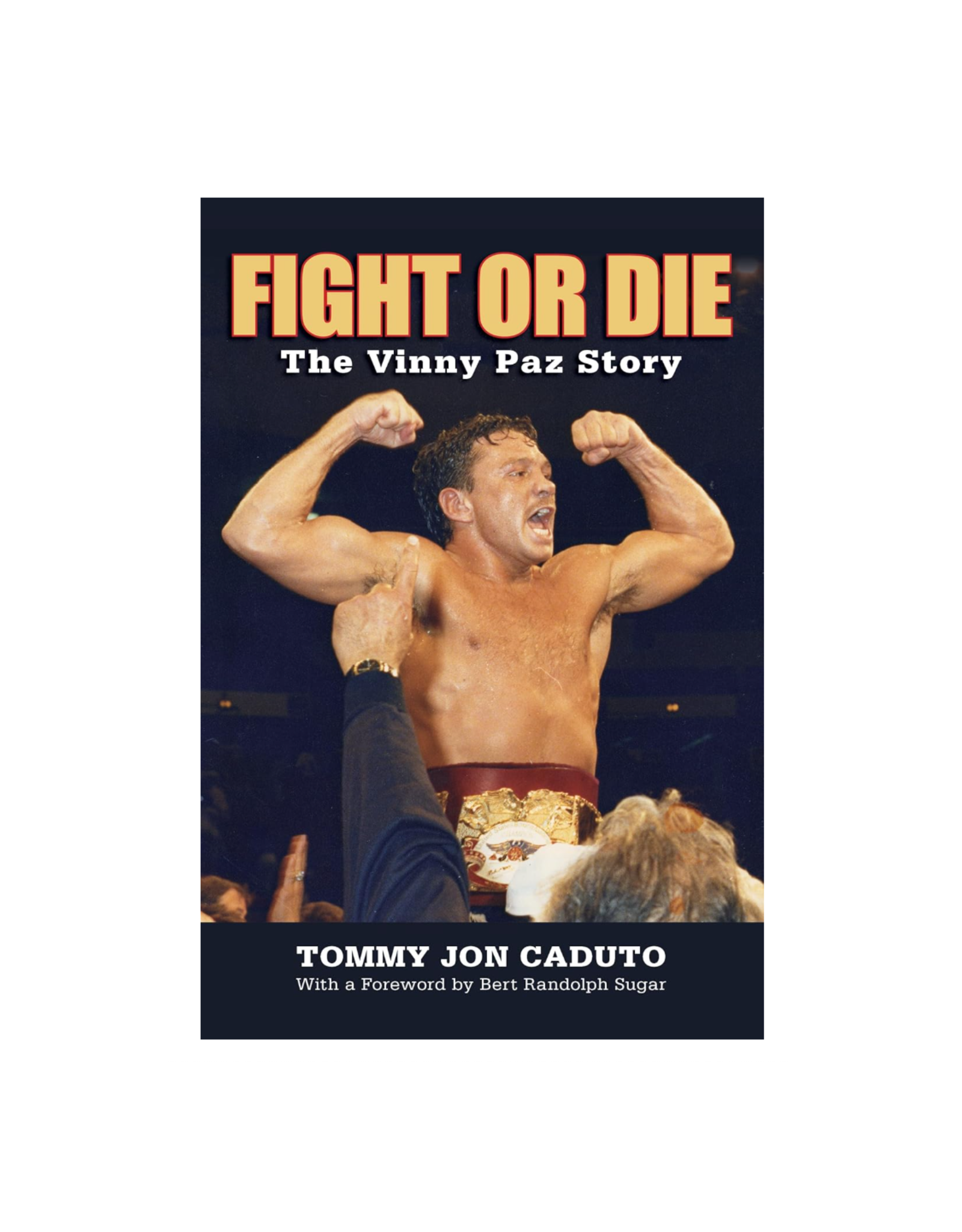 Fight or Die: The Vinny Paz Story