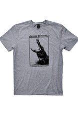 You Can Go To Hell... Pawtucket T-Shirt
