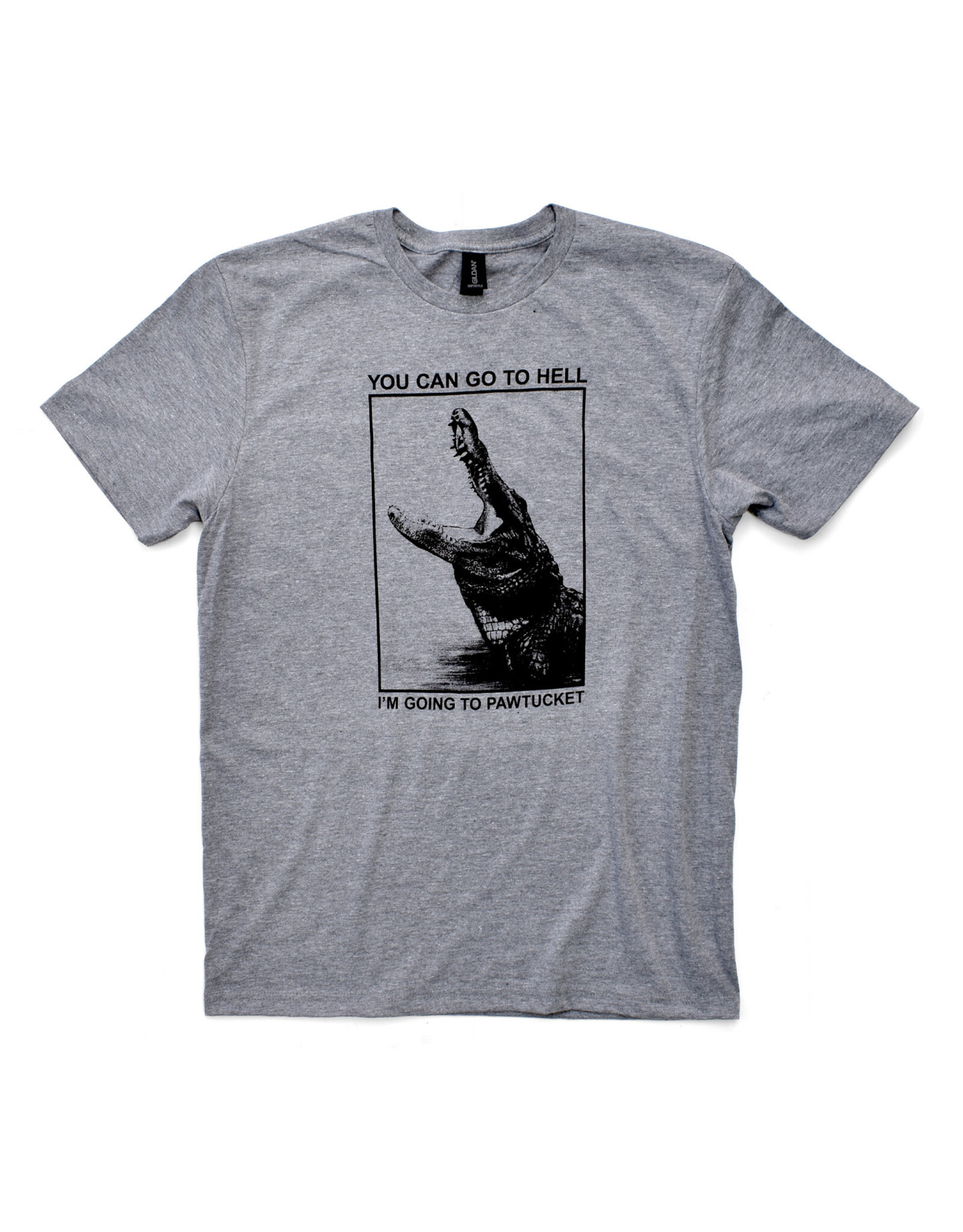 You Can Go To Hell... Pawtucket T-Shirt