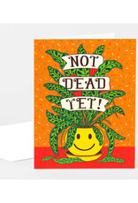 Not Dead Yet! Greeting Card