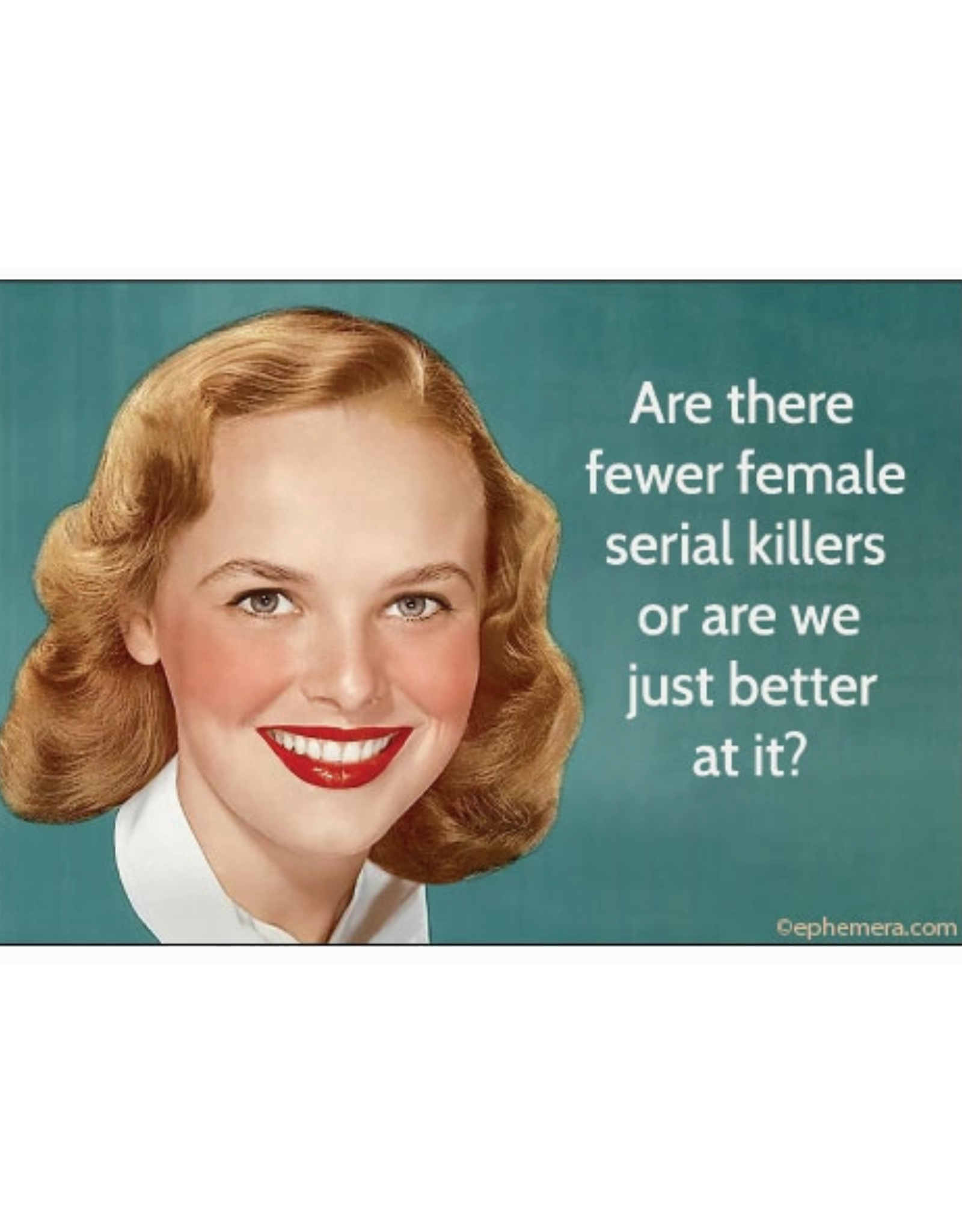 Fewer Female Serial Killers Magnet