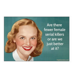 Fewer Female Serial Killers Magnet