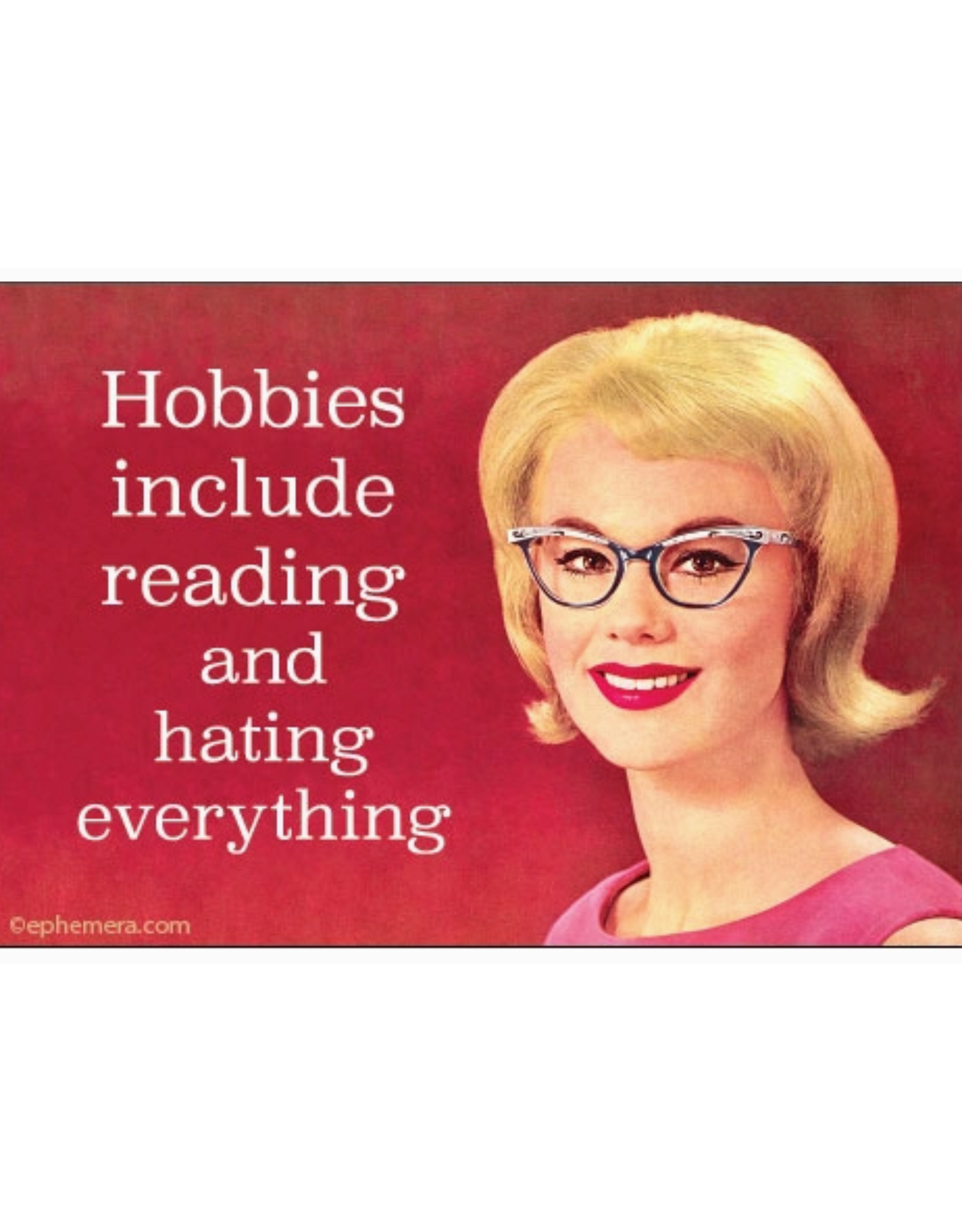 Hobbies Including Reading and Hating Everything Magnet