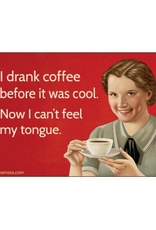 I Drank Coffee Before It Was Cool Magnet