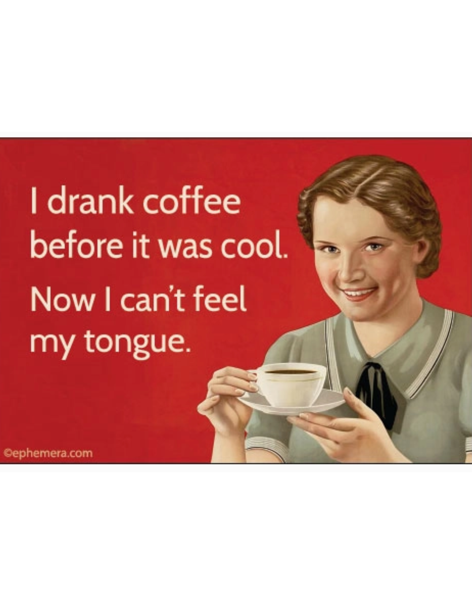 I Drank Coffee Before It Was Cool Magnet