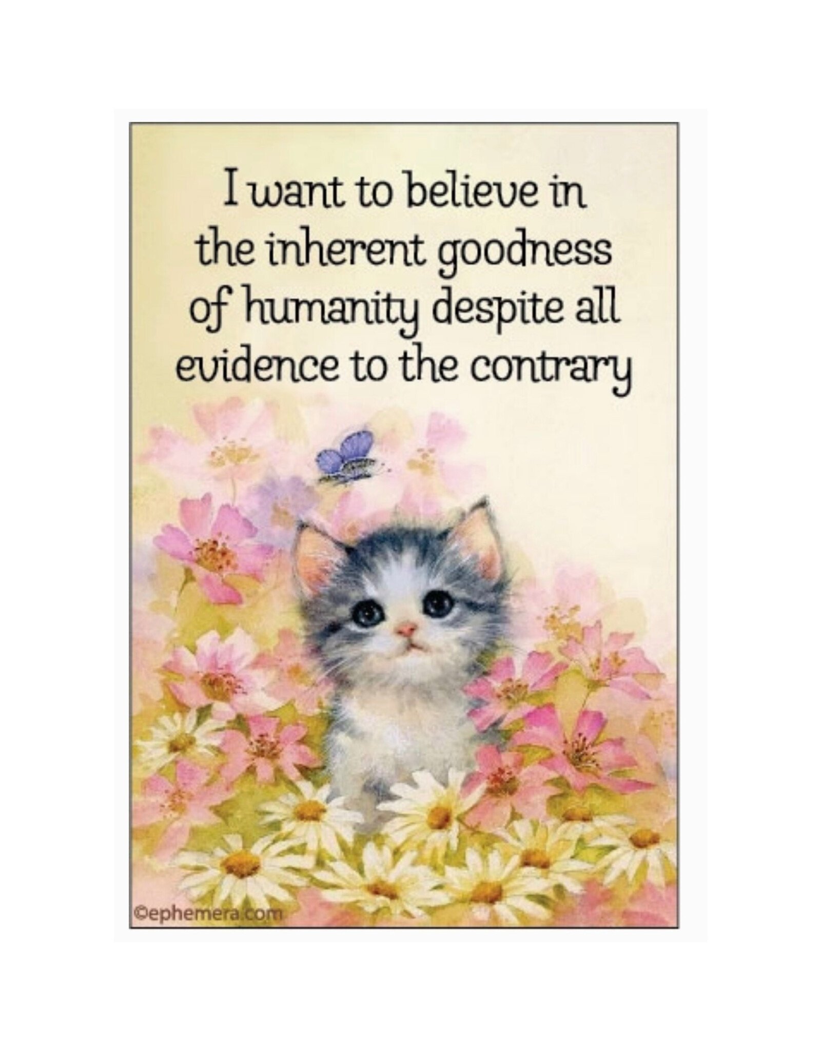 Inherent Goodness of Humanity Despite All Evidence Magnet