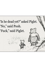 "Is He Dead Yet?" Asked Piglet Magnet