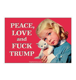 Peace, Love and Fuck Trump Magnet