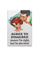 Agree to Disagree Means I'm Right, But Also Tired Magnet