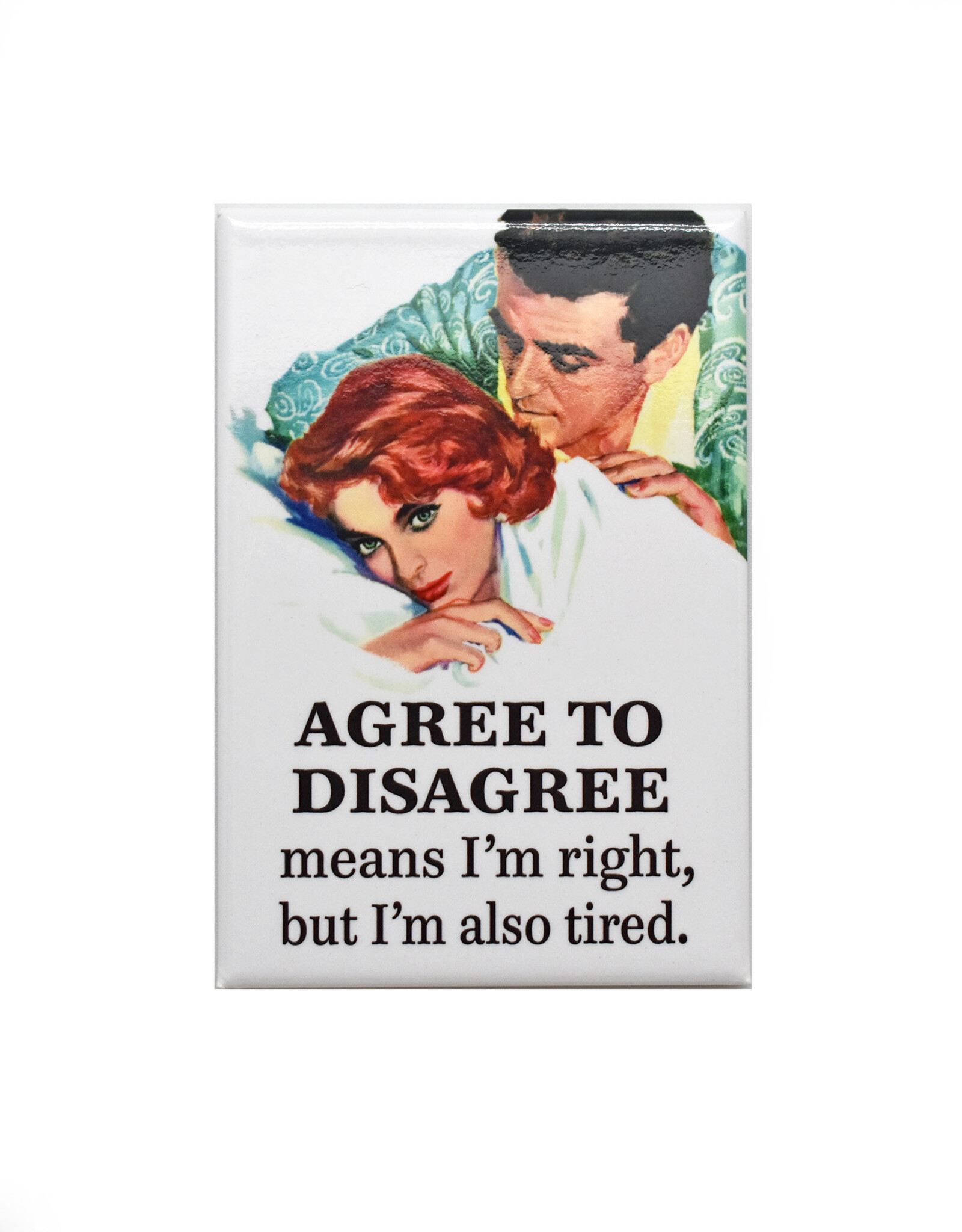 Agree to Disagree Means I'm Right, But Also Tired Magnet