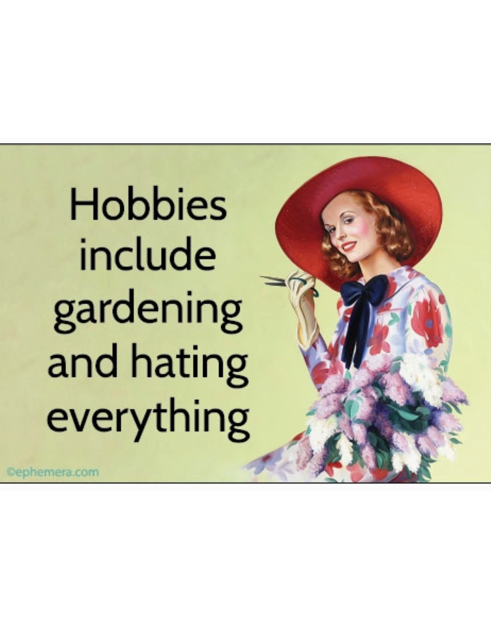 Hobbies Including Gardening and Hating Everything Magnet