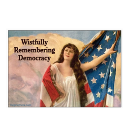 Wistfully Remembering Democracy Magnet
