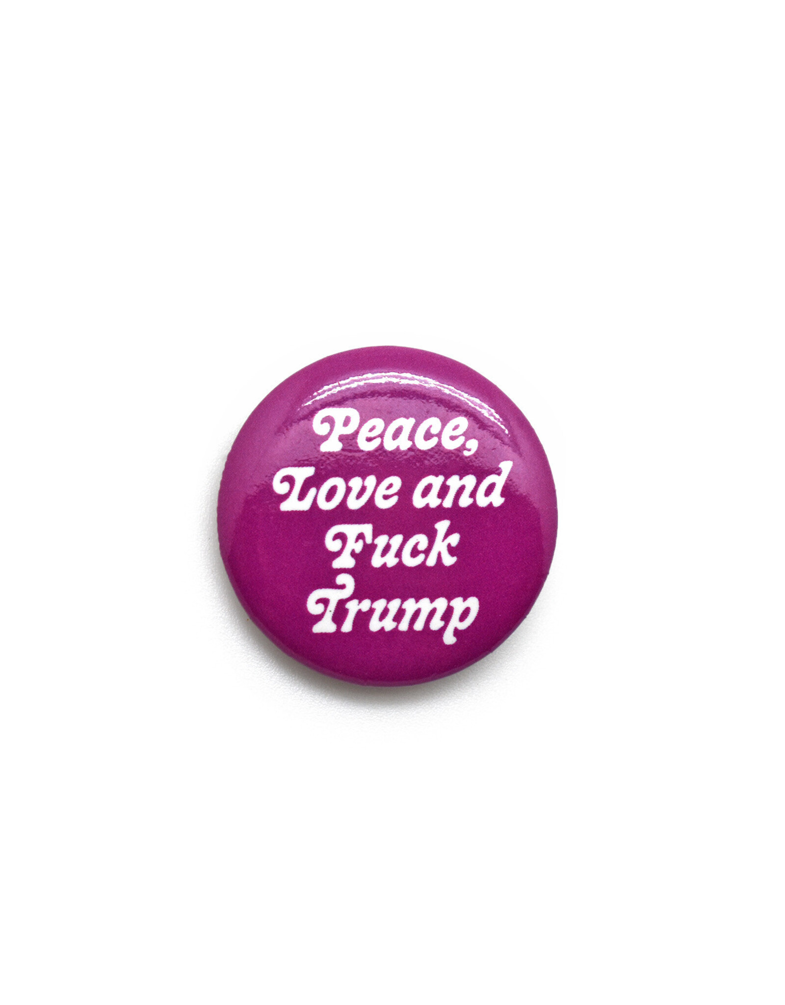 Peace Love and Fuck Trump Button