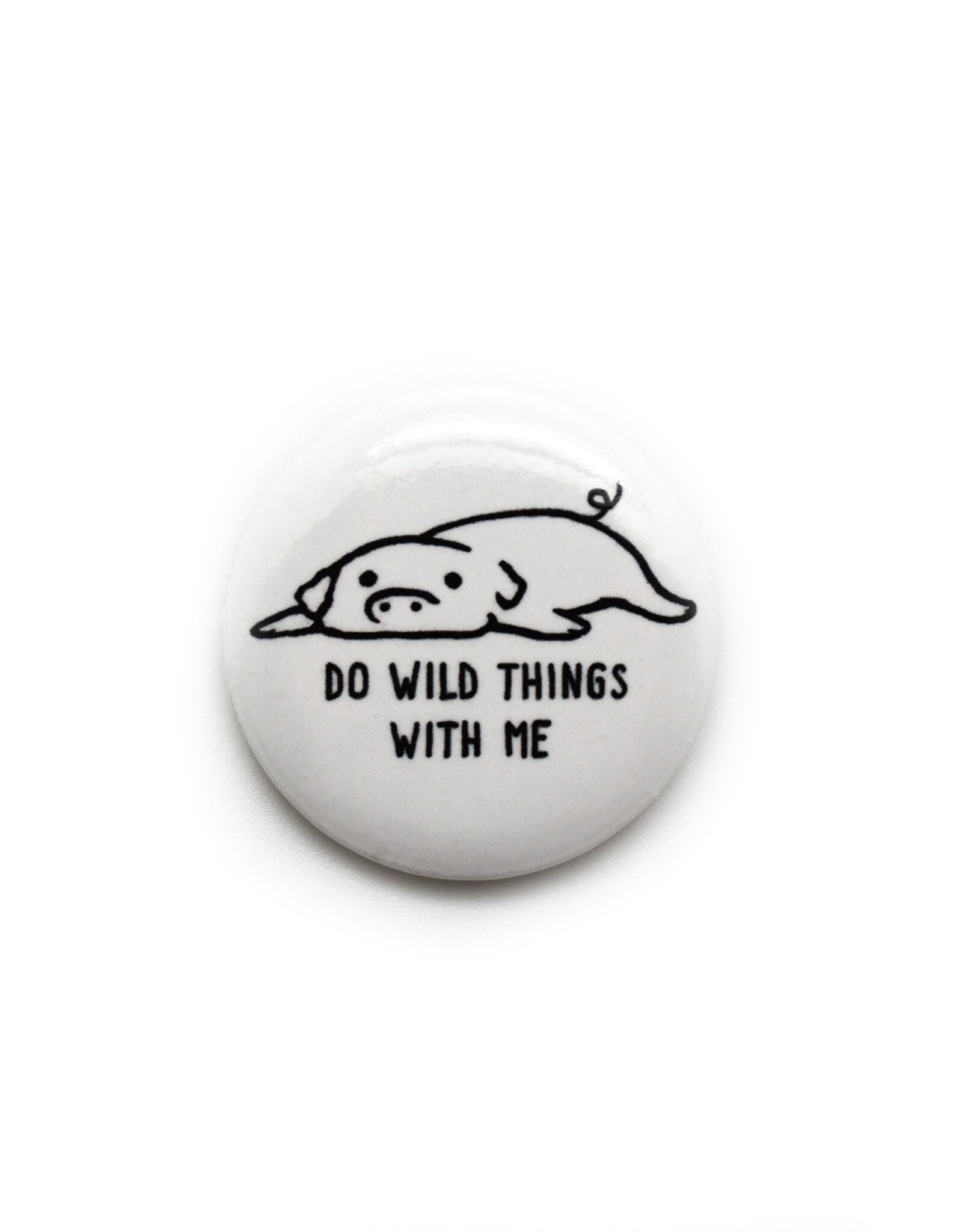 Do Wild Things With Me Pig Button