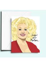 Beggin' Your (Dolly) Parton... Greeting Card