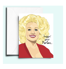Beggin' Your (Dolly) Parton... Greeting Card