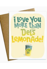 I Love You More Than Del's Lemonade Greeting Card
