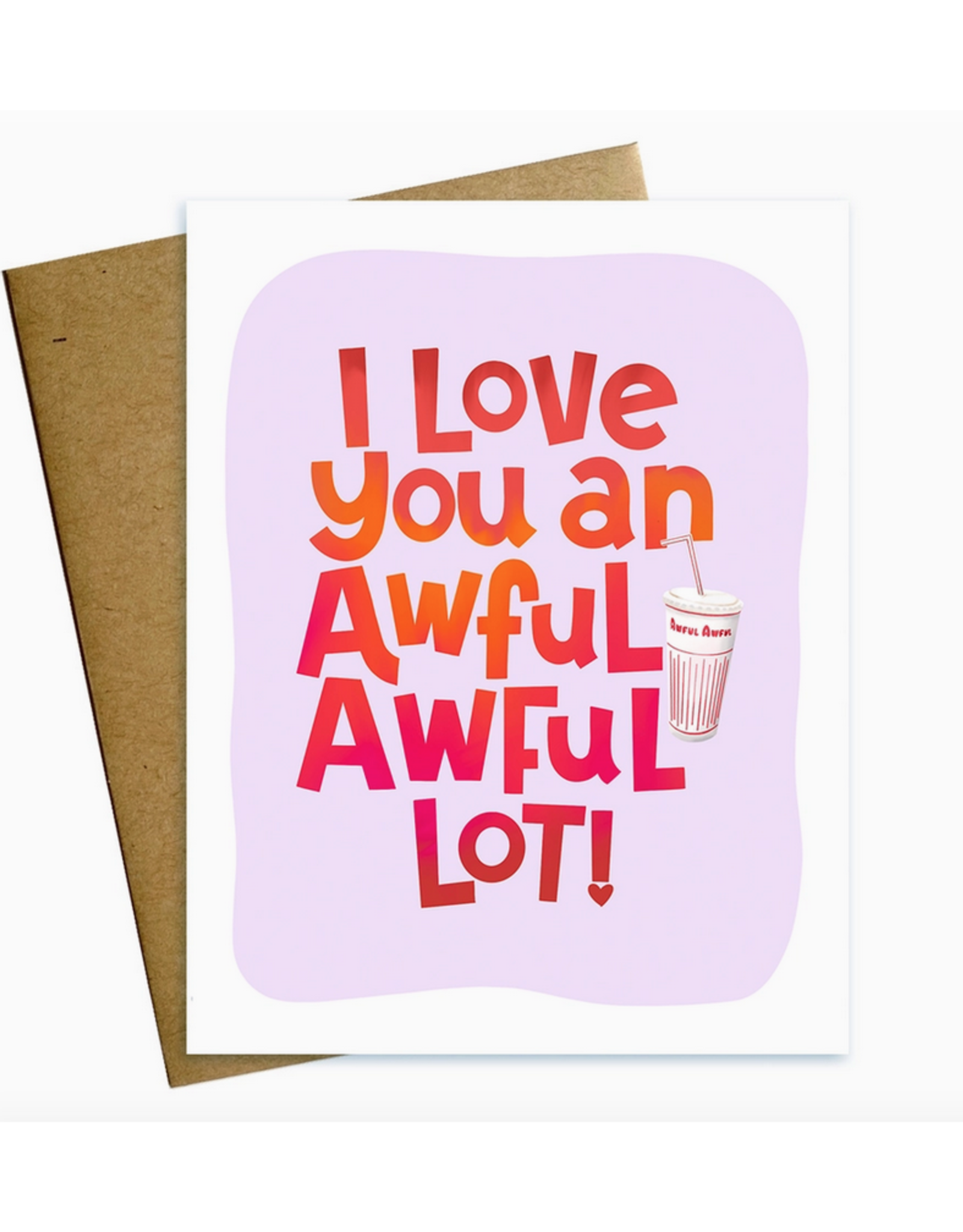 Love You an Awful Awful Lot Greeting Card