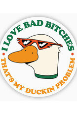 I Love Bad Bitches Thats My Duckin Problem Sticker I Love Bad Bitches Thats My Duckin Problem Sticker
