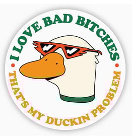 I Love Bad Bitches Thats My Duckin Problem Sticker I Love Bad Bitches Thats My Duckin Problem Sticker