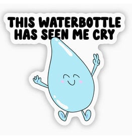 This Waterbottle Has Seen Me Cry Sticker