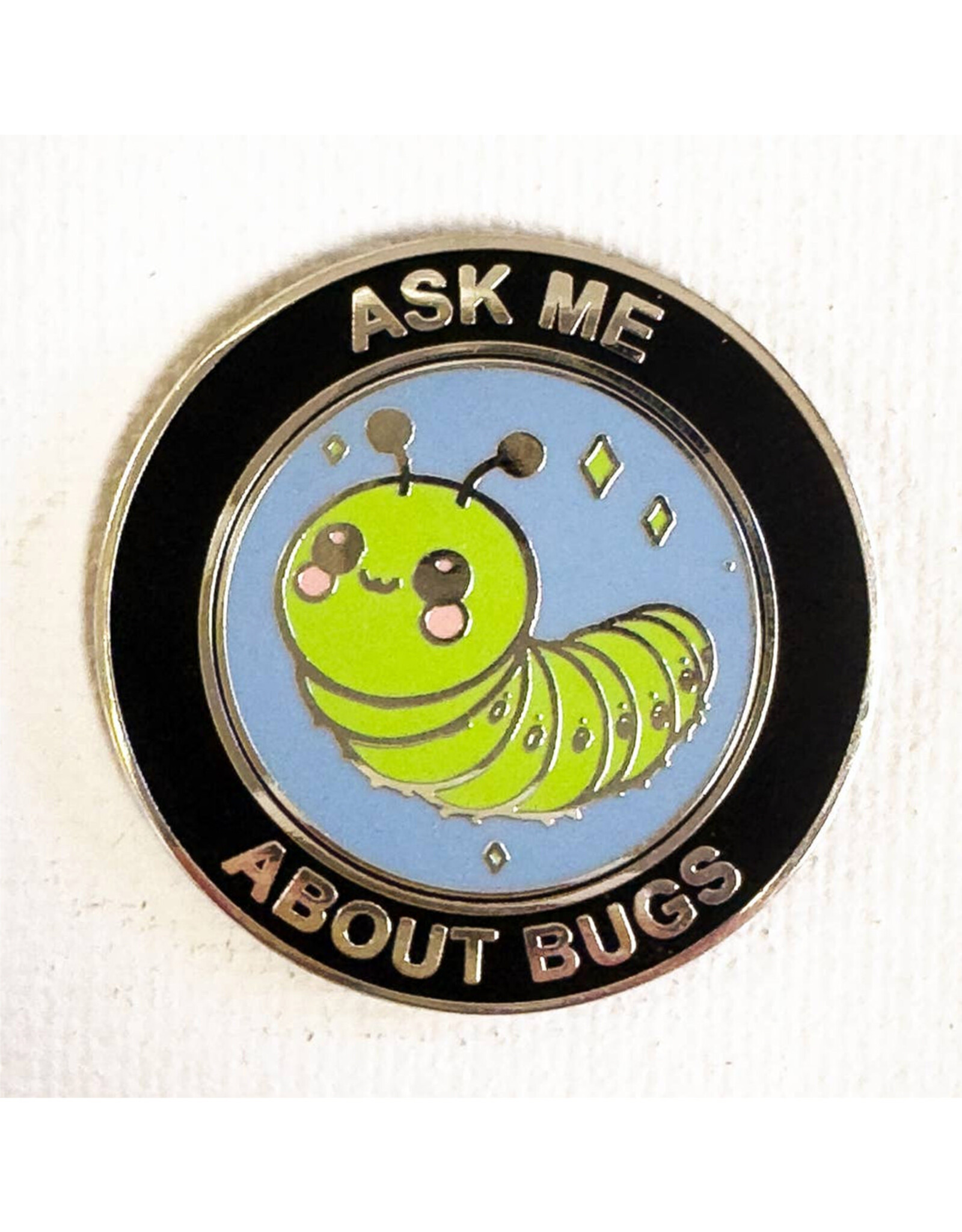 Ask Me About Bugs Pin