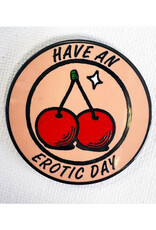 Have An Erotic Day Pin