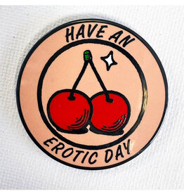 Have An Erotic Day Pin