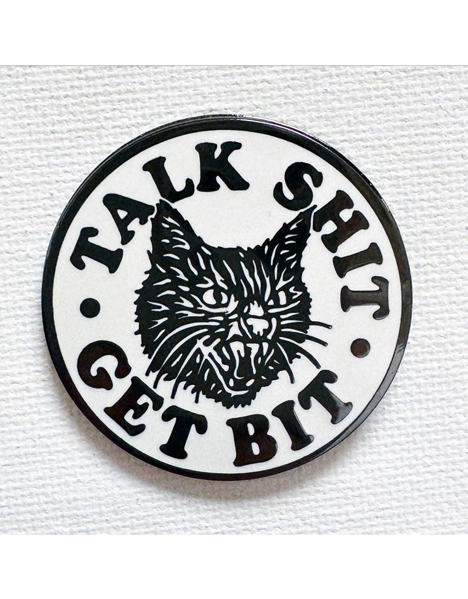 Talk Shit Get Bit Pin