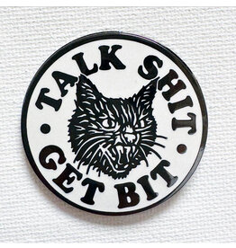 Talk Shit Get Bit Pin