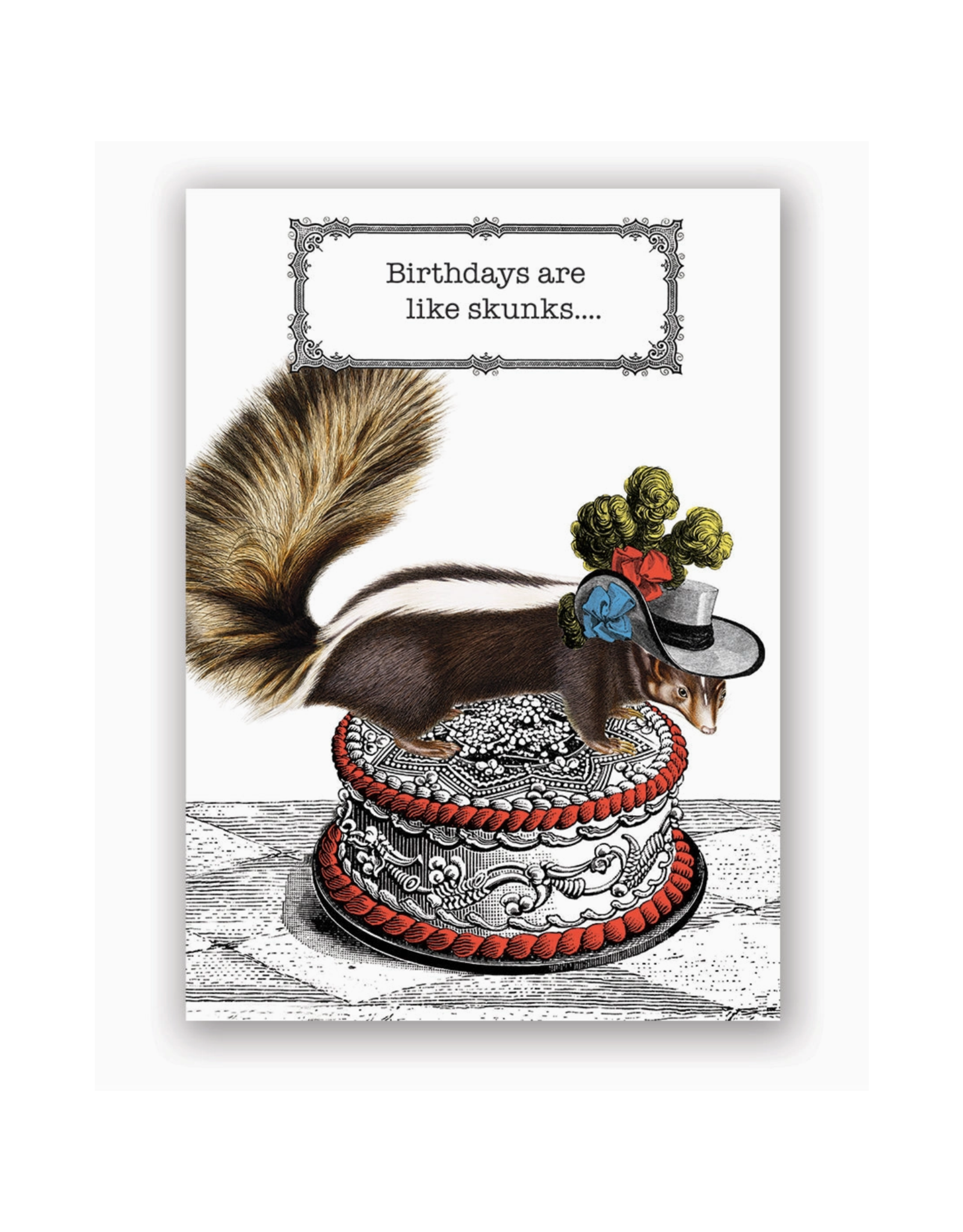 Birthdays Are Like Skunks Greeting Card