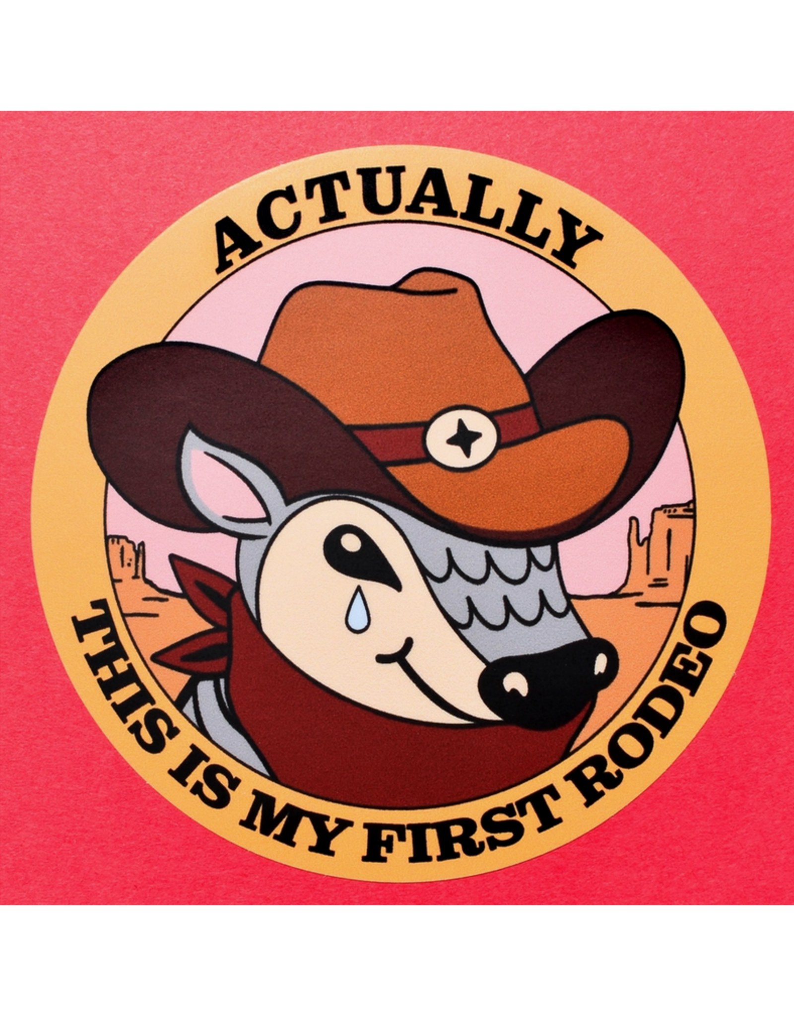 Actually It Is My First Rodeo Opossum Sticker