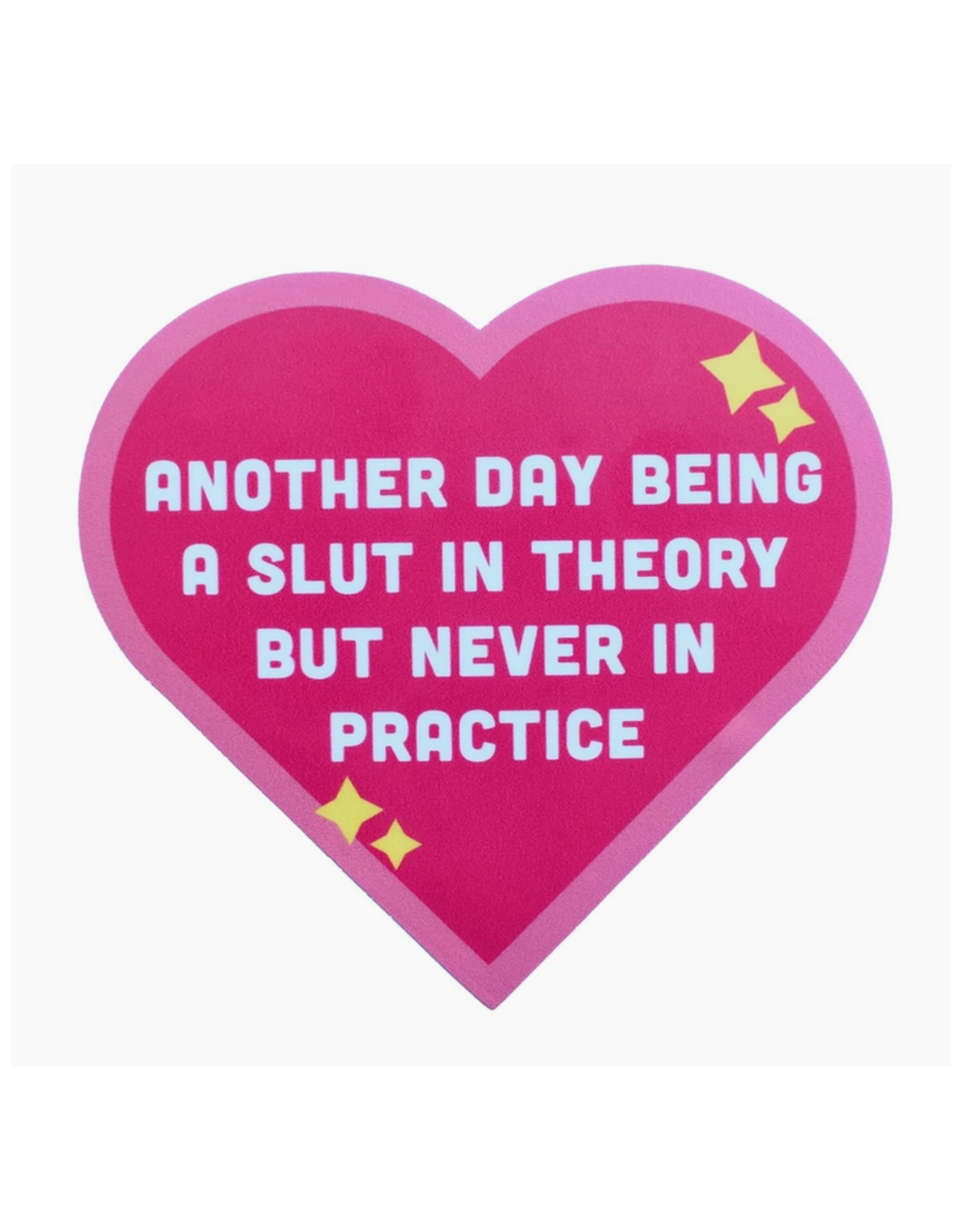 Another Day Being a Slut In Theory Sticker